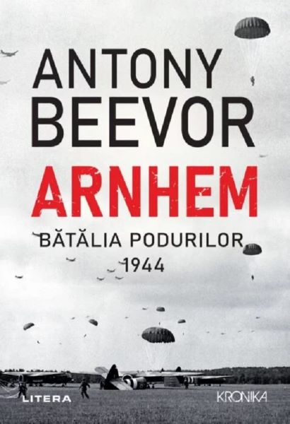 Cartea Arnhem. Batalia podurilor, 1944 - Antony Beevor