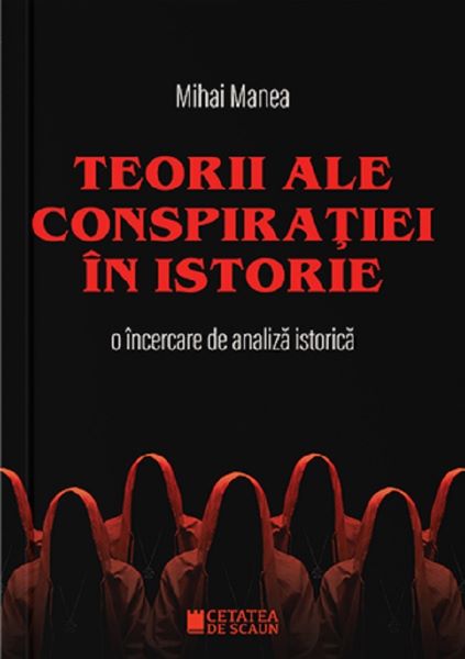 Cartea Teorii ale conspiratiei in istorie - Mihai Manea