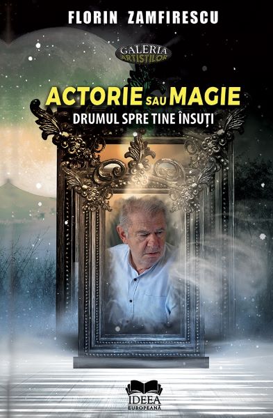 Cartea Actorie sau magie de Florin Zamfirescu