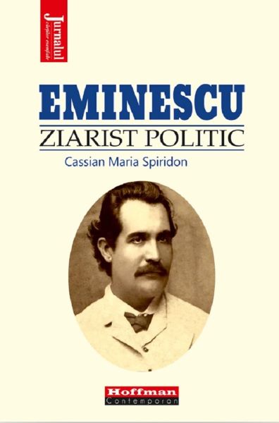 Cartea Eminescu, ziarist politic - Cassian Maria Spiridon