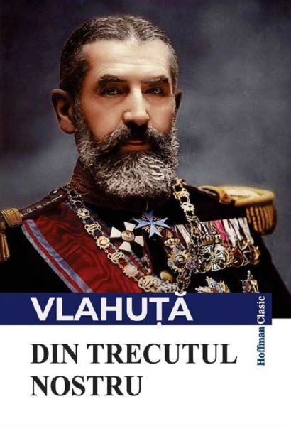 Cartea Din trecutul nostru - Alexandru Vlahuta