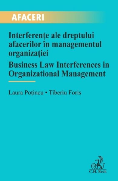 Cartea Interferente ale dreptului afacerilor in managementul organizatiei - Laura Potincu, Tiberiu Foris