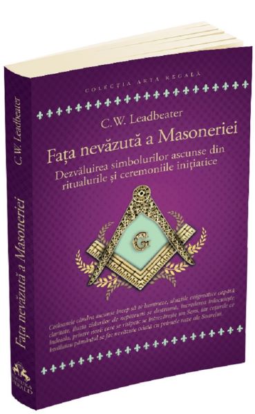 Cartea Fata nevazuta a Masoneriei - C.W. Leadbeater