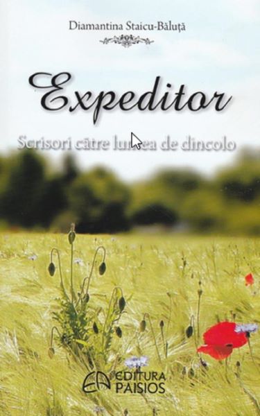Cartea Expeditor. Scrisori catre lumea de dincolo de Diamantina Staicu-Balauta – Editura PAISIOS