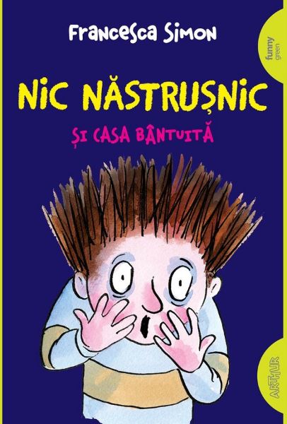 Cartea Nic Nastrusnic si casa bantuita - Francesca Simon