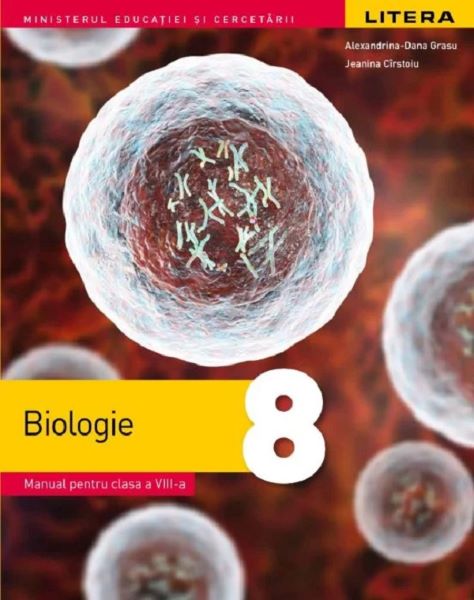 Cartea Biologie - Clasa 8 - Manual de Alexandrina-Dana Grasu, Jeanina Cirstoiu