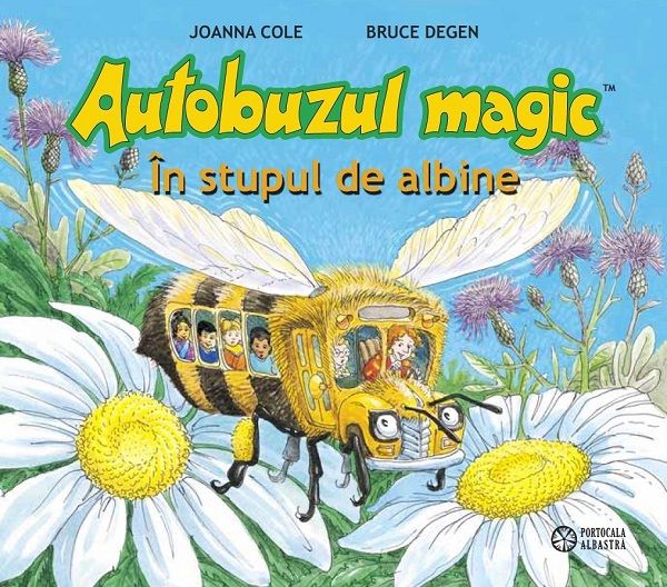 Cartea Autobuzul magic. In stupul de albine de Joanna Cole, Bruce Degen