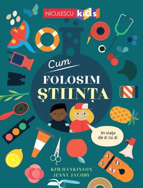 Cartea Cum folosim stiinta in viata de zi cu zi de Kim Hankinson, Jenny Jacoby