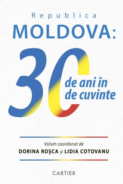 Cartea Republica Moldova: 30 de ani de cuvinte de Dorina Rosca, Lidia Cotovanu