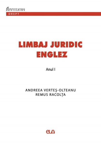 Cartea Limbaj juridic englez. Suport de curs si seminar pentru anul I - Andreea Vertes-Olteanu, Remus Racolta