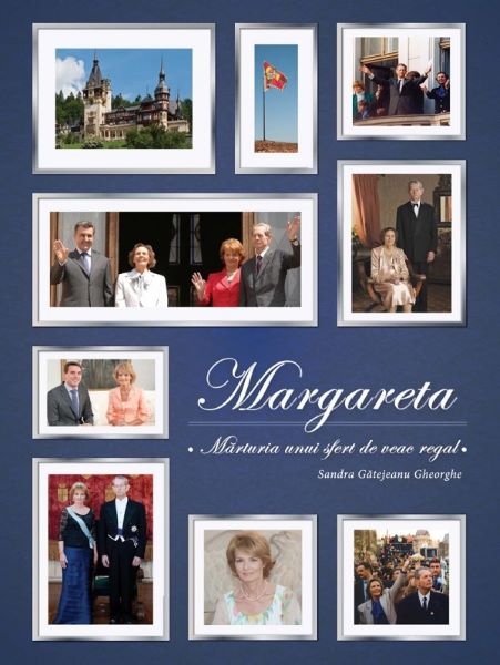 Cartea Margareta. Marturia Unui Sfert De Veac Regal - Sandra Gatejeanu Gheorghe