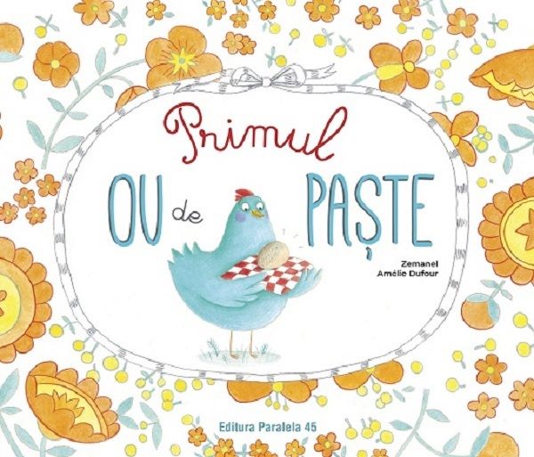 Cartea Primul ou de Paste - Zemanel, Amelie Dufour de Amelie Dufour