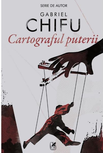 Cartea Cartograful puterii de Gabriel Chifu