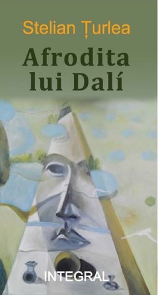 Cartea Afrodita lui Dali de Stelian Turlea – Editura INTEGRAL