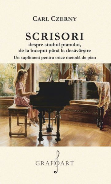 Cartea Scrisori despre studiul pianului de la inceput pana la desavarsire - Carl Czerny
