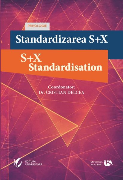 Cartea Standardizarea S+X de Cristian Delcea – Editura UNIVERSUL ACADEMIC