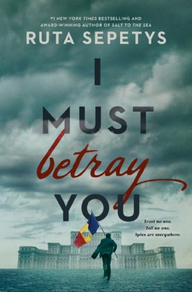 Cartea I Must Betray You de Ruta Sepetys – Editura PENGUIN RANDOM HOUSE