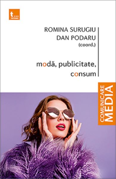 Cartea Moda, publicitate, consum de Romina Surugiu, Dan Podaru