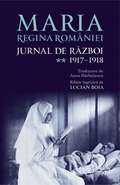 Cartea Jurnal de razboi Vol.2: 1917-1918 - Maria, Regina Romaniei de Regina Maria
