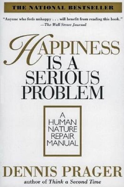 Happiness Is A Serious Problem, Dennis Prager – copertă
