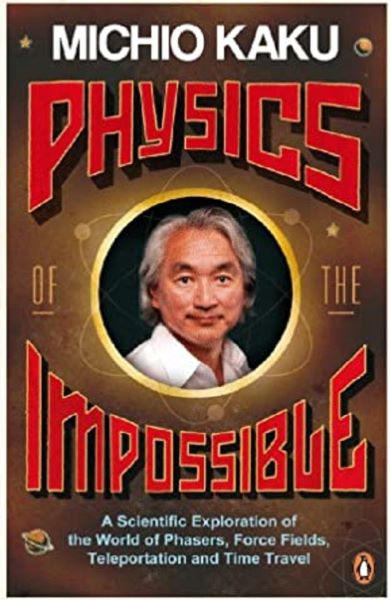 Cartea Physics of the Impossible de Michio Kaku