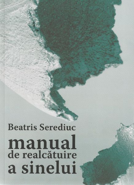 Cartea Manual de realcatuire a sinelui de Beatris Serediuc