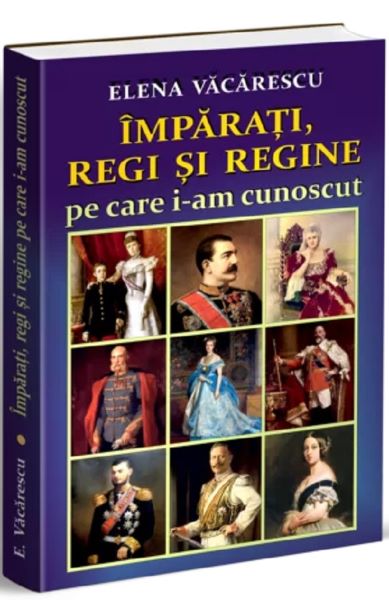 Cartea Imparati, regi si regine pe care i-am cunoscut de Elena Vacarescu