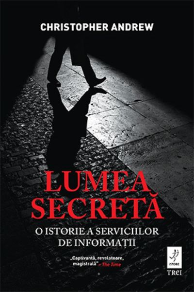 Cartea Lumea secreta. O istorie a serviciilor de informatii de Christopher Andrew
