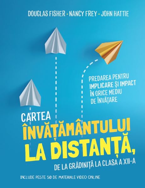Cartea Cartea invatamantului la distanta, de la gradinita la clasa 12 de Douglas Fisher, Nancy Frey, John Hattie – Editura STEP BY STEP