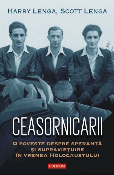 Ceasornicarii. O poveste despre speranta si supravietuire in vremea Holocaustului, Harry Lenga, Scott Lenga – copertă