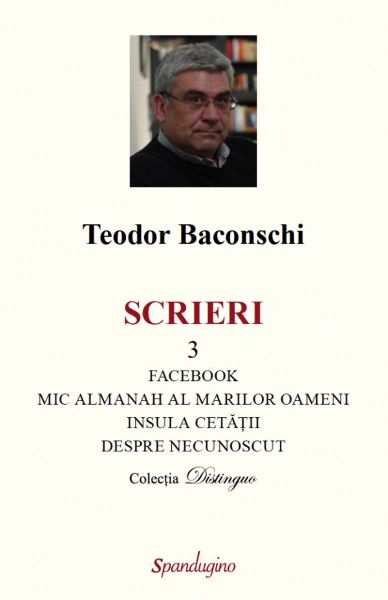 Cartea Scrieri Vol.3: Facebook. Fabrica de narcisism de Teodor Baconschi