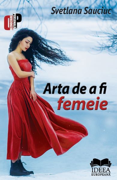 Cartea Arta de a fi femeie de Svetlana Sauciuc – Editura IDEEA EUROPEANA