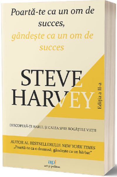 Cartea Poarta-te ca un om de succes, gandeste ca un om de succes de Steve Harvey