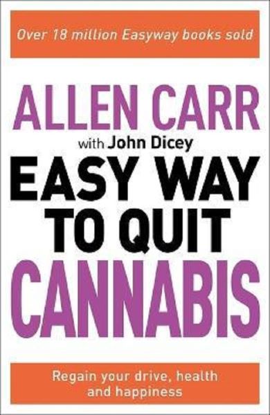 Cartea The Easy Way to Quit Cannabis de Allen Carr, John Dicey
