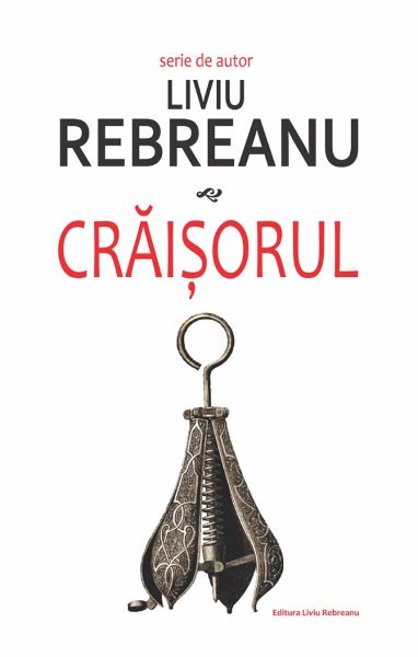 Cartea Craisorul de Liviu Rebreanu – Editura LIVIU REBREANU