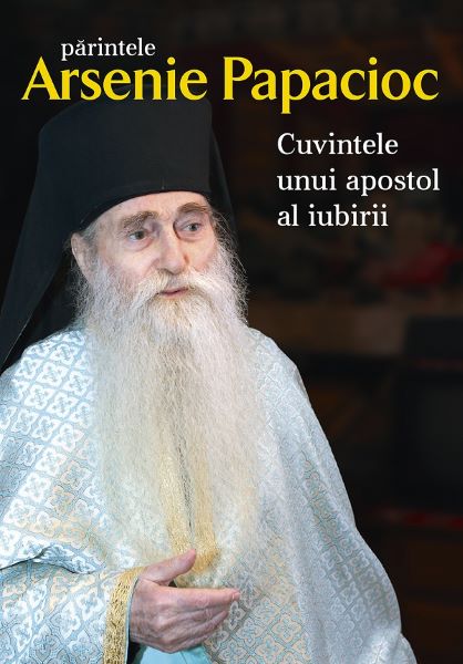 Cartea Cuvintele unui apostol al iubirii - Arsenie Papacioc