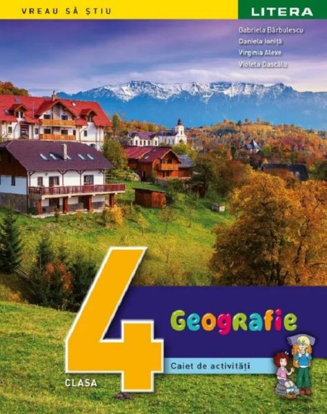 Cartea Geografie - Clasa 4 - Caiet de activitati de Virginia Alexe, Gabriela Barbulescu, Violeta Dascalu, Daniela Ionita