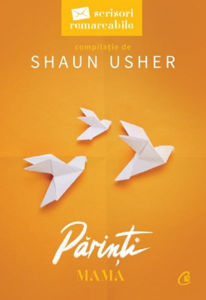 Cartea Scrisori remarcabile. Parinti Vol.1: Mama - Shaun Usher