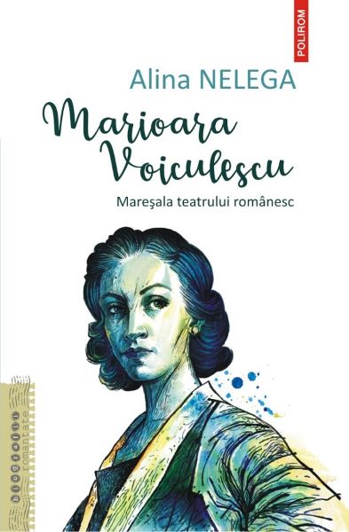 Cartea Marioara Voiculescu. Maresala teatrului romanesc de Alina Nelega
