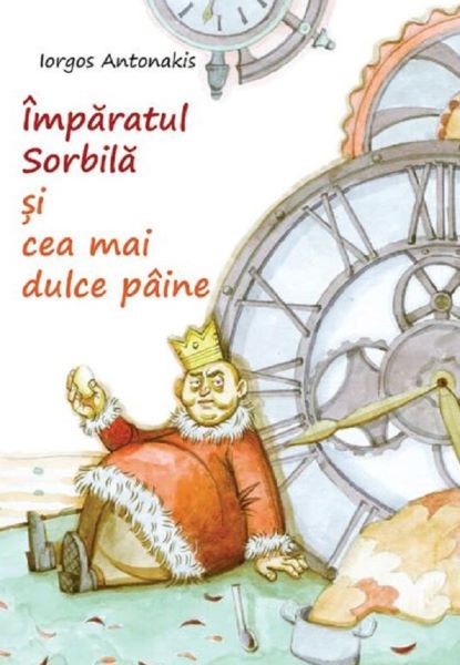 Cartea Imparatul Sorbila si cea mai dulce paine de Iorgos Antonakis – Editura BONIFACIU