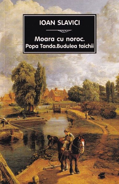 Cartea Moara cu noroc. Popa Tanda. Budulea taichii de Ioan Slavici – Editura TANA