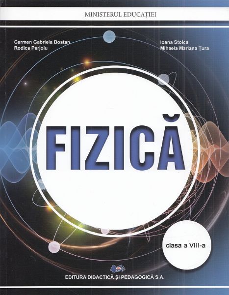 Cartea fizica cls 8 manual ed.2021 - carmen gabriela bostan, rodica perjoiu, ioana stoica de Carmen Gabriela Bostan, Rodica Perjoiu, Ioana Stoica, Mihaela Mariana Tura