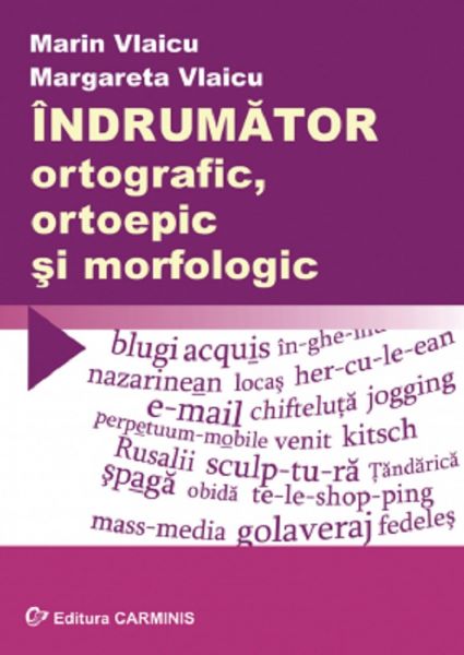 Cartea Indrumator ortografic, ortoepic si morfologic de Marin Vlaicu, Margareta Vlaicu