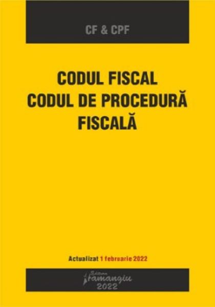 Cartea Codul fiscal. Codul de procedura fiscala. Actualizat 1 februarie 2022 de * * * – Editura HAMANGIU