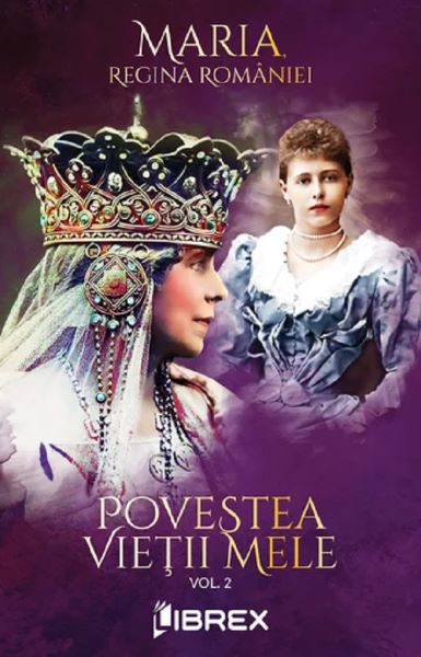Cartea Povestea vietii mele Vol.2 de Regina Maria