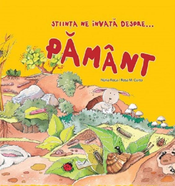 Cartea Stiinta ne invata despre...Pamant - Nuria Roca, Rosa M. Curto