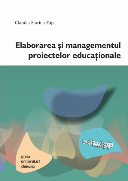 Cartea Elaborarea si managementul proiectelor educationale de Claudia Florina Pop