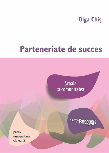 Cartea Parteneriate de succes. Scoala si comunitatea de Olga Chis