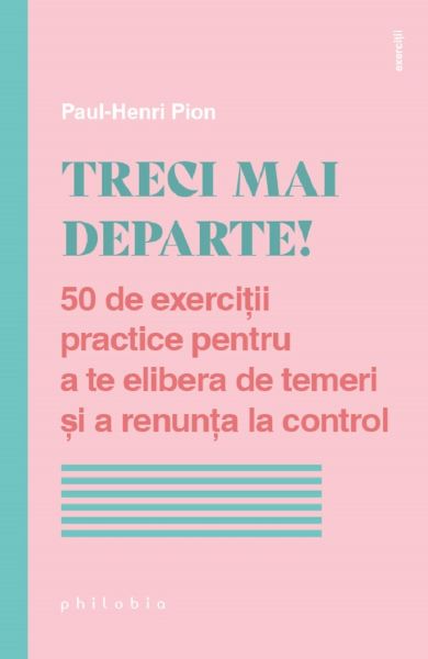 Cartea Treci mai departe! de Paul-Henri Pion – Editura PHILOBIA