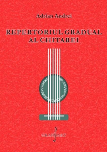 Cartea repertoriul gradual al chitarei - adrian andrei